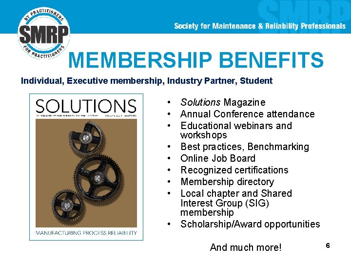 MEMBERSHIP BENEFITS Individual, Executive membership, Industry Partner, Student • Solutions Magazine • Annual Conference
