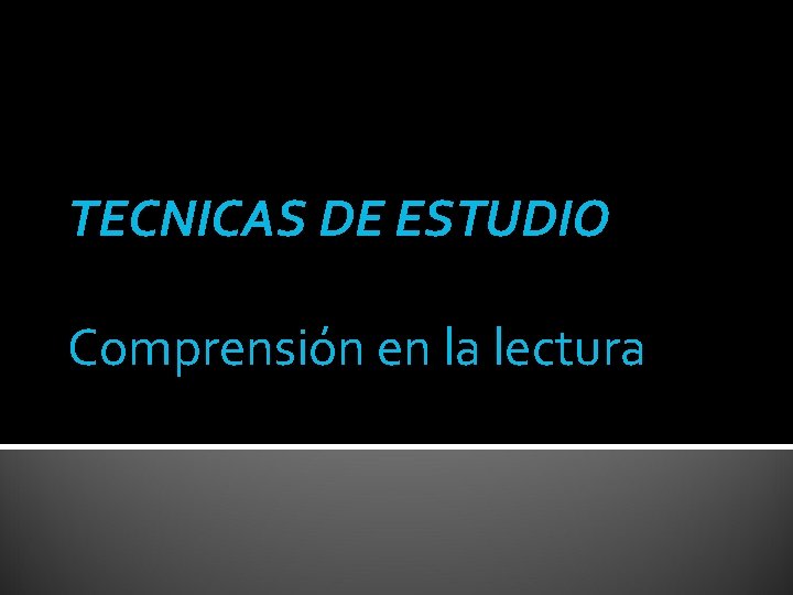 TECNICAS DE ESTUDIO Comprensión en la lectura 