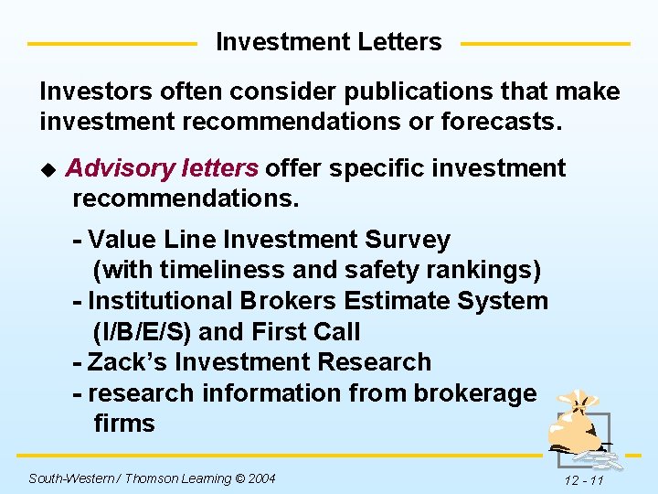 Investment Letters Investors often consider publications that make investment recommendations or forecasts. u Advisory