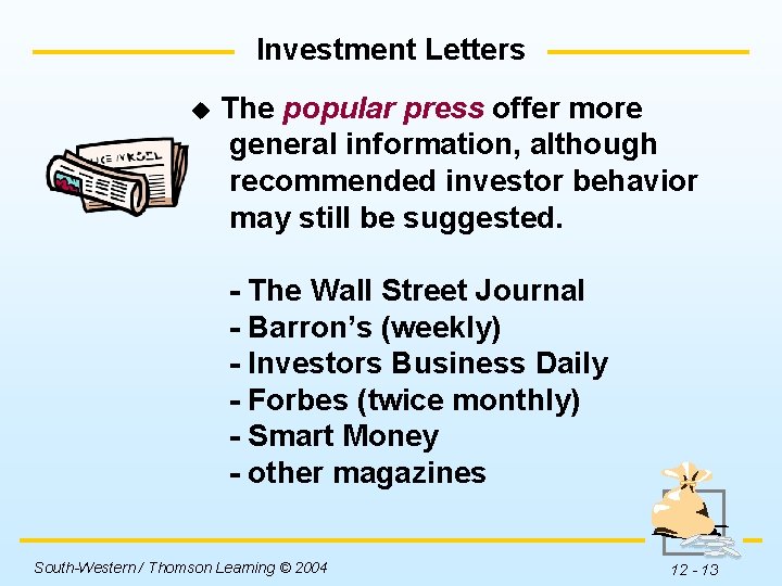 Investment Letters u The popular press offer more general information, although recommended investor behavior