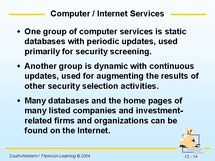 Computer / Internet Services w One group of computer services is static databases with