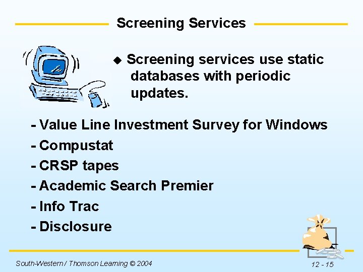 Screening Services u Screening services use static databases with periodic updates. - Value Line