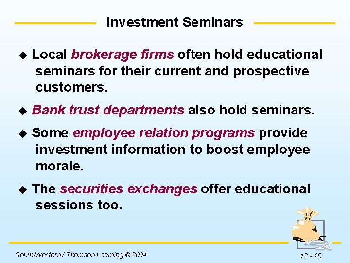 Investment Seminars u Local brokerage firms often hold educational seminars for their current and