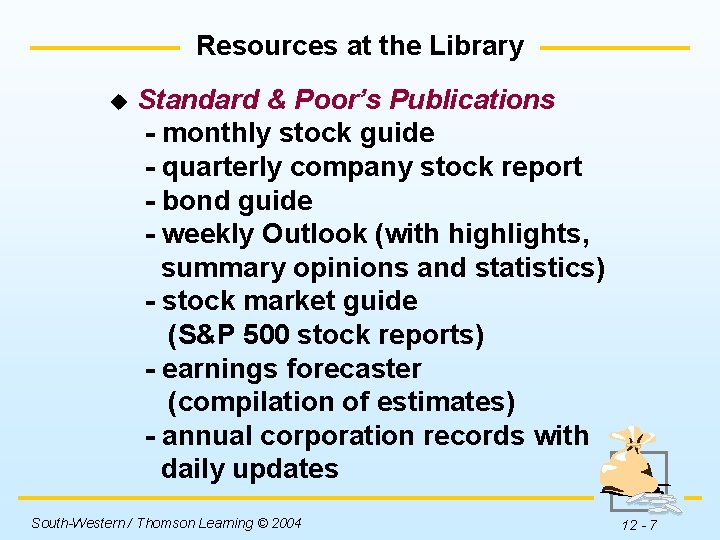 Resources at the Library u Standard & Poor’s Publications - monthly stock guide -