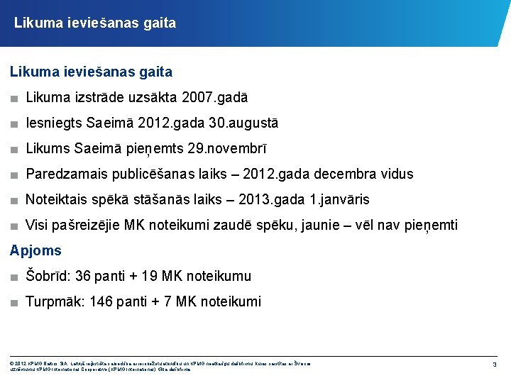 Likuma ieviešanas gaita ■ Likuma izstrāde uzsākta 2007. gadā ■ Iesniegts Saeimā 2012. gada