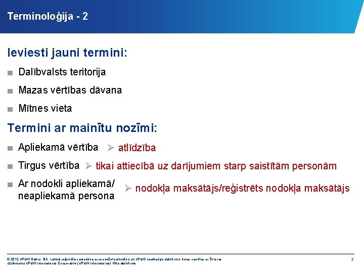 Terminoloģija - 2 Ieviesti jauni termini: ■ Dalībvalsts teritorija ■ Mazas vērtības dāvana ■