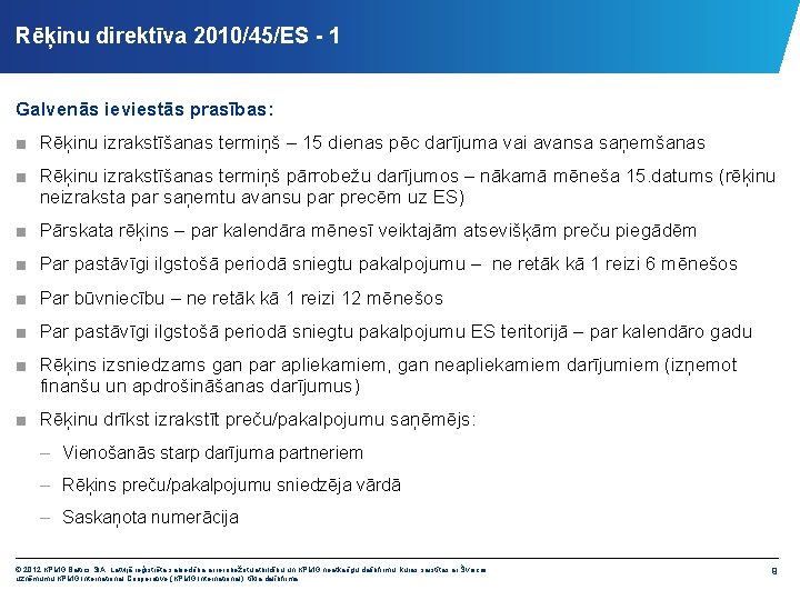 Rēķinu direktīva 2010/45/ES - 1 Galvenās ieviestās prasības: ■ Rēķinu izrakstīšanas termiņš – 15