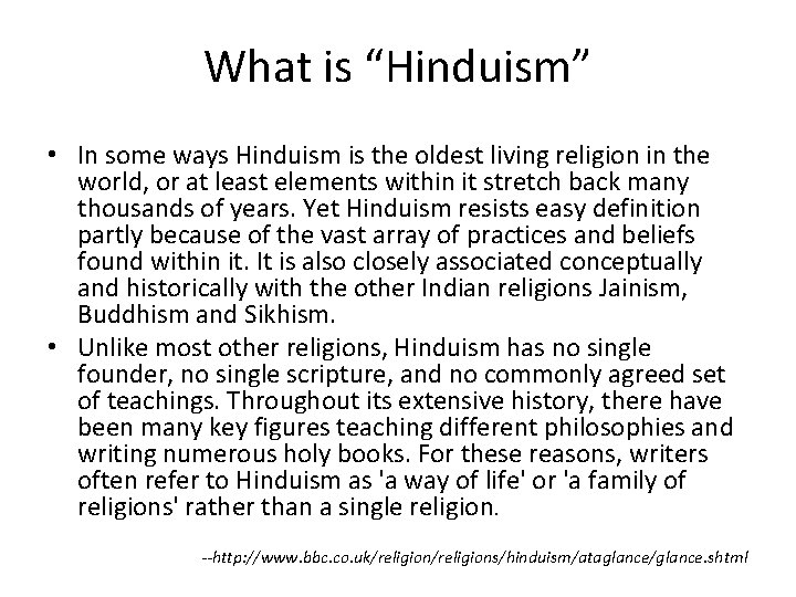 What is “Hinduism” • In some ways Hinduism is the oldest living religion in