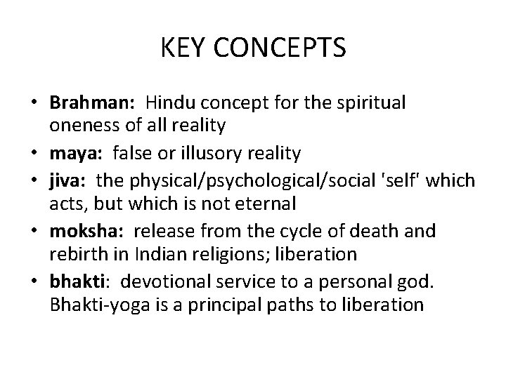 KEY CONCEPTS • Brahman: Hindu concept for the spiritual oneness of all reality •