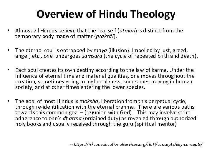 Overview of Hindu Theology • Almost all Hindus believe that the real self (atman)