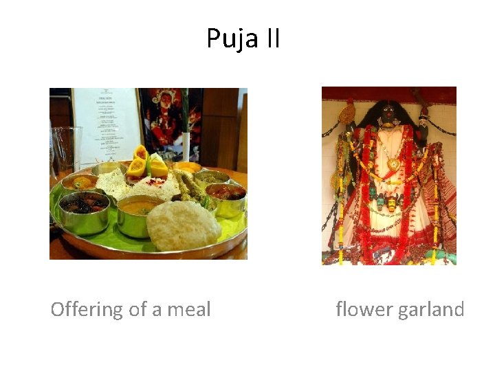 Puja II Offering of a meal flower garland 