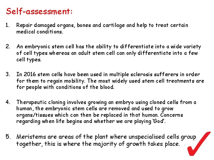 Self-assessment: 1. Repair damaged organs, bones and cartilage and help to treat certain medical