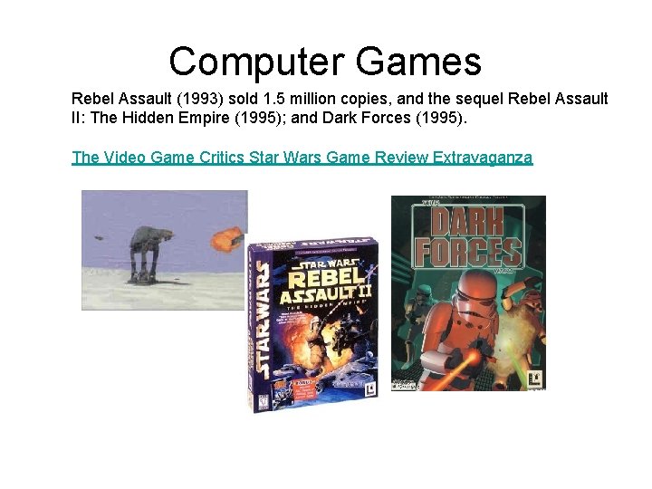 Computer Games Rebel Assault (1993) sold 1. 5 million copies, and the sequel Rebel