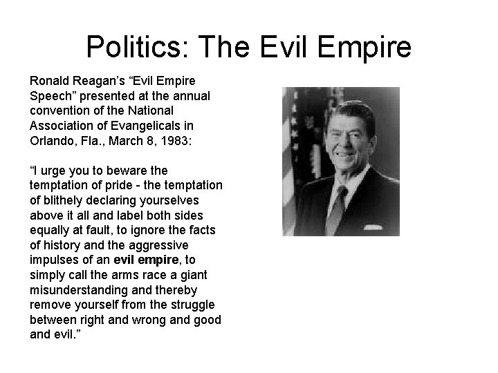 Politics: The Evil Empire Ronald Reagan’s “Evil Empire Speech” presented at the annual convention