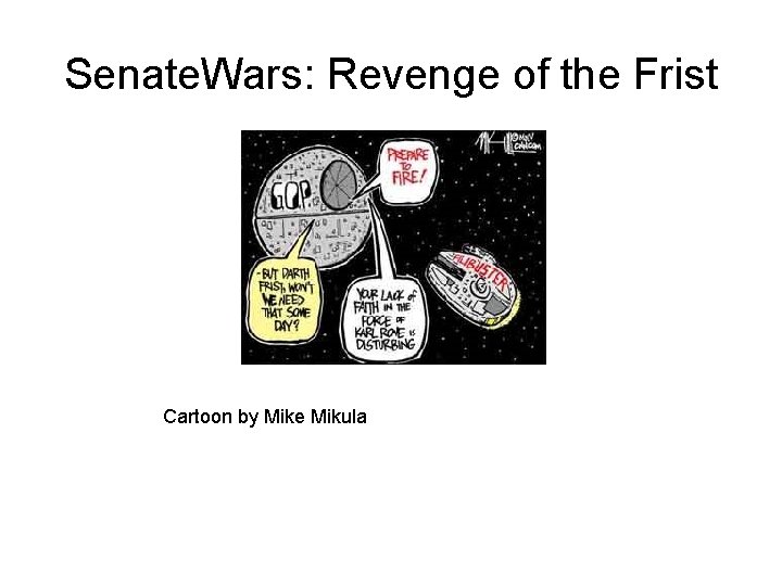 Senate. Wars: Revenge of the Frist Cartoon by Mike Mikula 