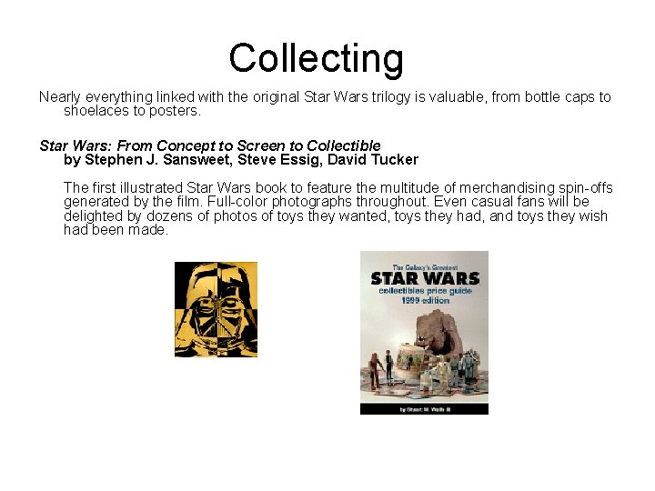 Collecting Nearly everything linked with the original Star Wars trilogy is valuable, from bottle