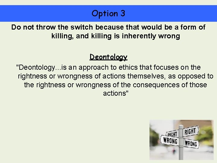 Option 3 Do not throw the switch because that would be a form of