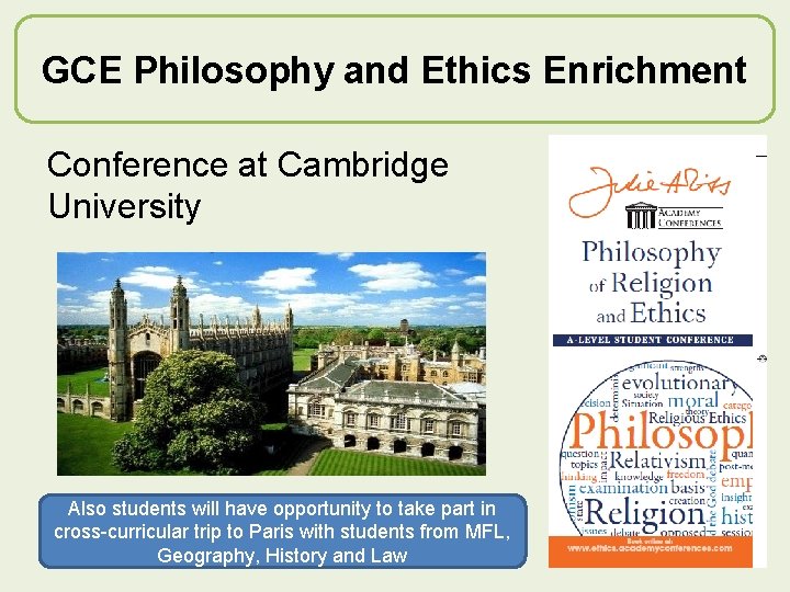 GCE Philosophy and Ethics Enrichment Conference at Cambridge University Also students will have opportunity