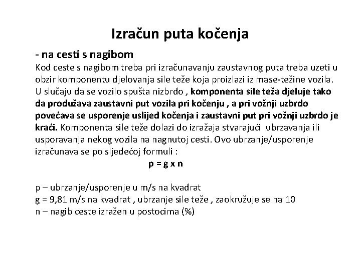 Izračun puta kočenja - na cesti s nagibom Kod ceste s nagibom treba pri