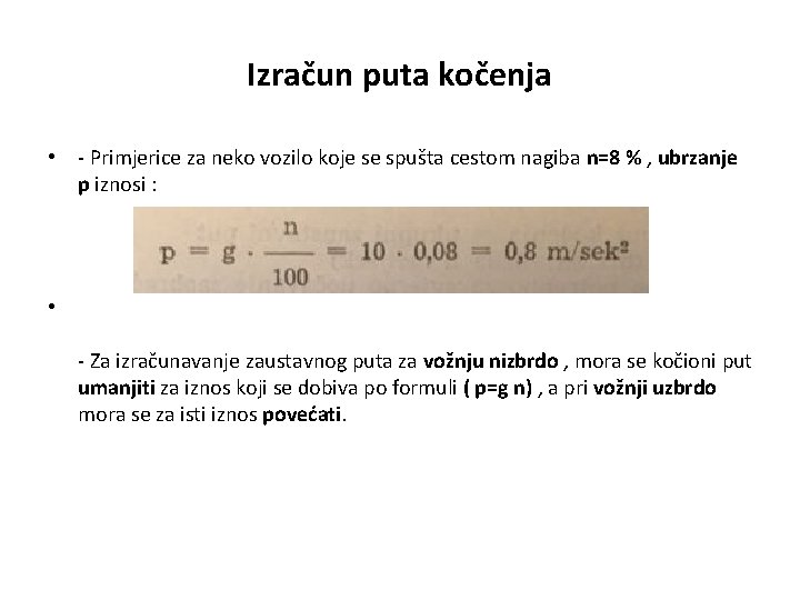 Izračun puta kočenja • - Primjerice za neko vozilo koje se spušta cestom nagiba