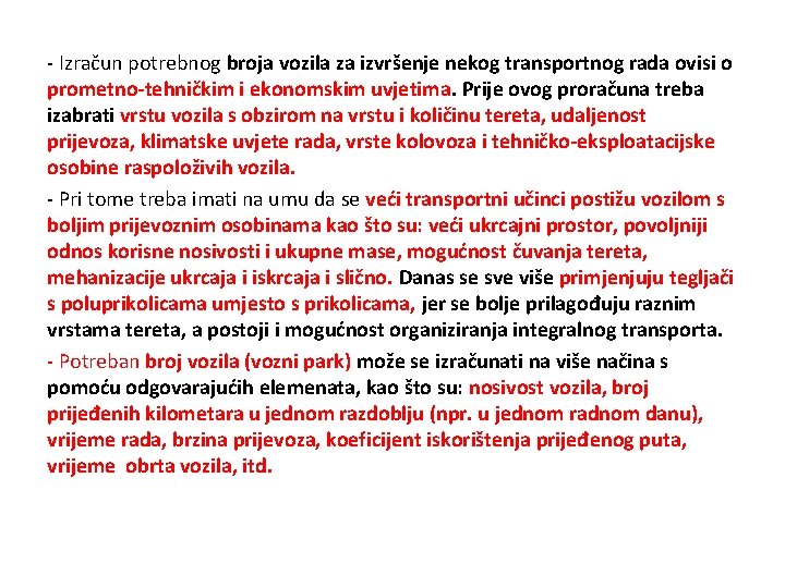 - Izračun potrebnog broja vozila za izvršenje nekog transportnog rada ovisi o prometno-tehničkim i