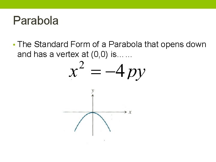 Parabola • The Standard Form of a Parabola that opens down and has a