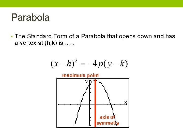 Parabola • The Standard Form of a Parabola that opens down and has a