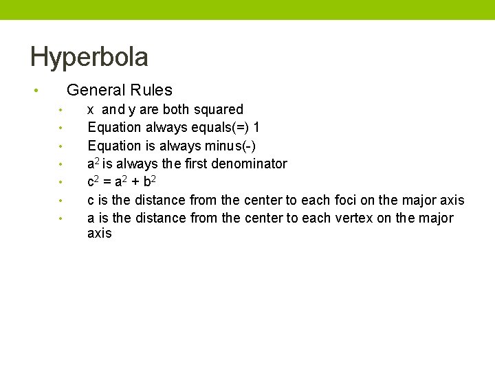 Hyperbola General Rules • • x and y are both squared Equation always equals(=)