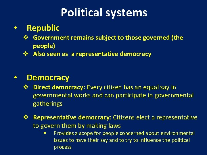 Political systems • Republic v Government remains subject to those governed (the people) v