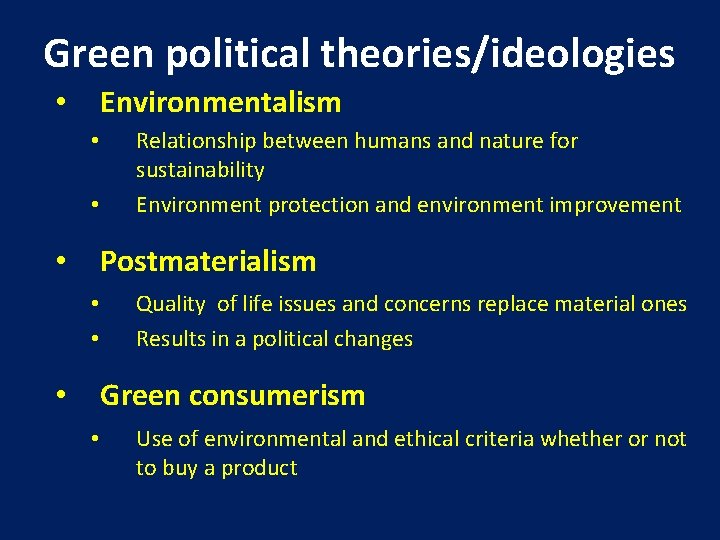 Green political theories/ideologies Environmentalism • • • Relationship between humans and nature for sustainability