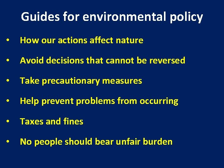 Guides for environmental policy • How our actions affect nature • Avoid decisions that