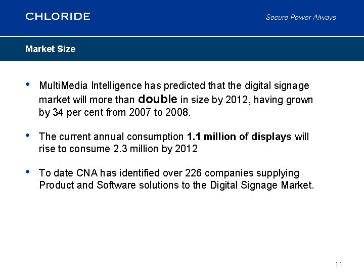 Market Size • Multi. Media Intelligence has predicted that the digital signage market will
