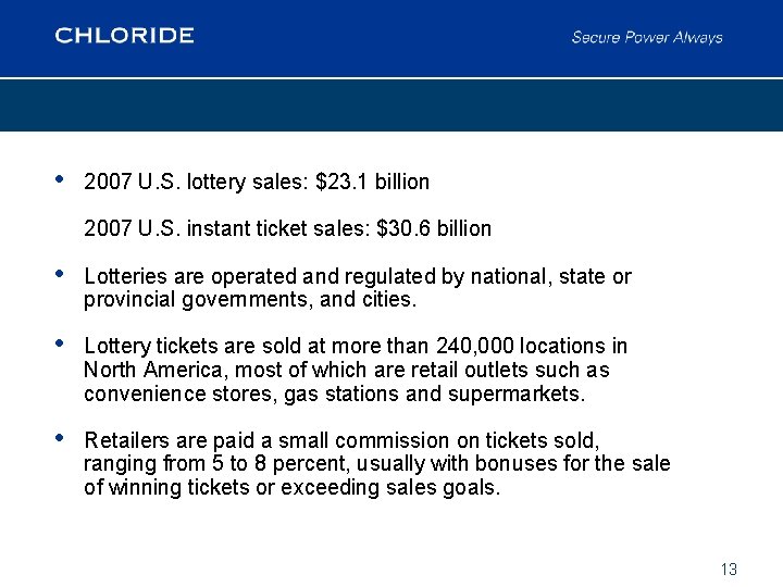  • 2007 U. S. lottery sales: $23. 1 billion 2007 U. S. instant