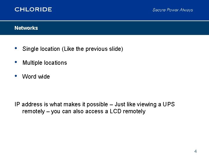 Networks • Single location (Like the previous slide) • Multiple locations • Word wide