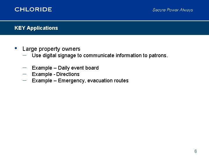 KEY Applications • Large property owners – Use digital signage to communicate information to