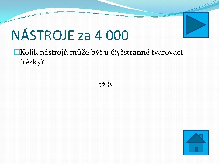 NÁSTROJE za 4 000 �Kolik nástrojů může být u čtyřstranné tvarovací frézky? až 8