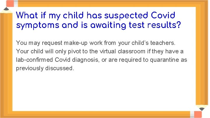 What if my child has suspected Covid symptoms and is awaiting test results? You