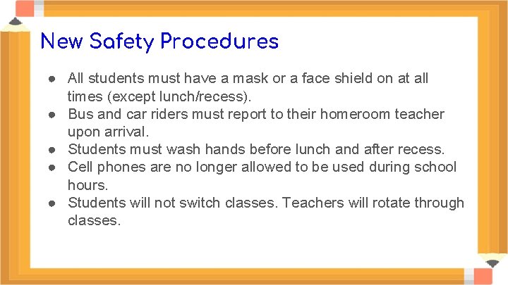 New Safety Procedures ● All students must have a mask or a face shield