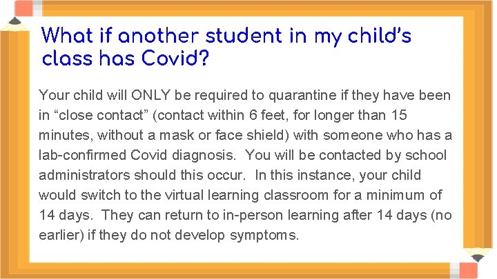 What if another student in my child’s class has Covid? Your child will ONLY