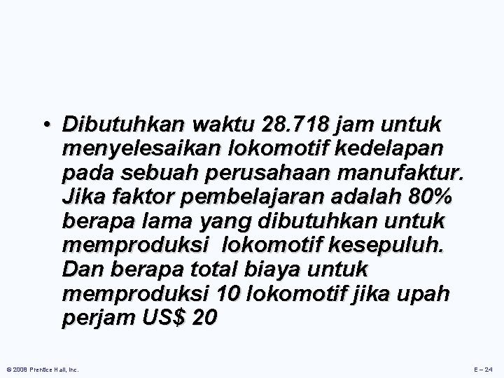  • Dibutuhkan waktu 28. 718 jam untuk menyelesaikan lokomotif kedelapan pada sebuah perusahaan