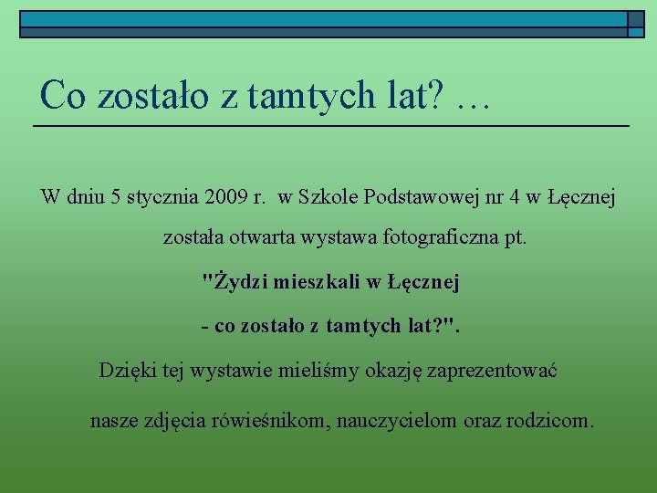 Co zostało z tamtych lat? … W dniu 5 stycznia 2009 r. w Szkole