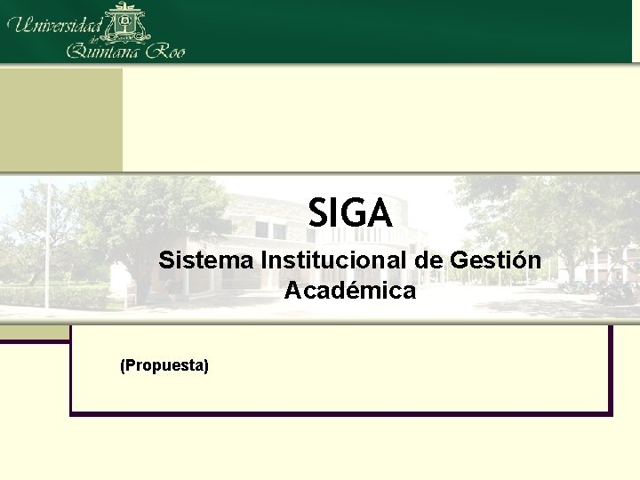 SIGA Sistema Institucional de Gestión Académica (Propuesta) 