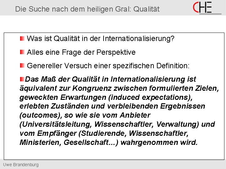 Die Suche nach dem heiligen Gral: Qualität Was ist Qualität in der Internationalisierung? Alles