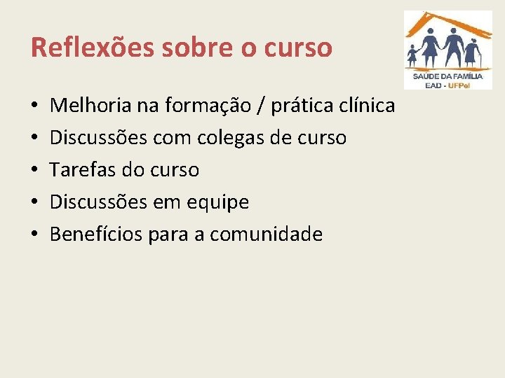 Reflexões sobre o curso • • • Melhoria na formação / prática clínica Discussões