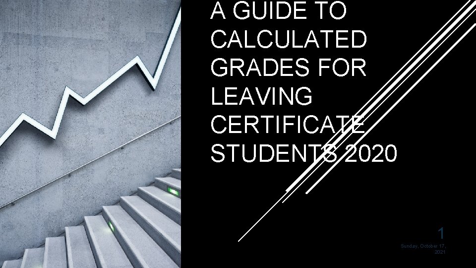 A GUIDE TO CALCULATED GRADES FOR LEAVING CERTIFICATE STUDENTS 2020 1 LC Calculated Grades