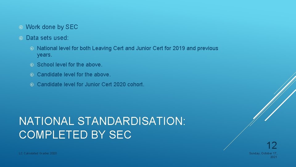  Work done by SEC Data sets used: National level for both Leaving Cert