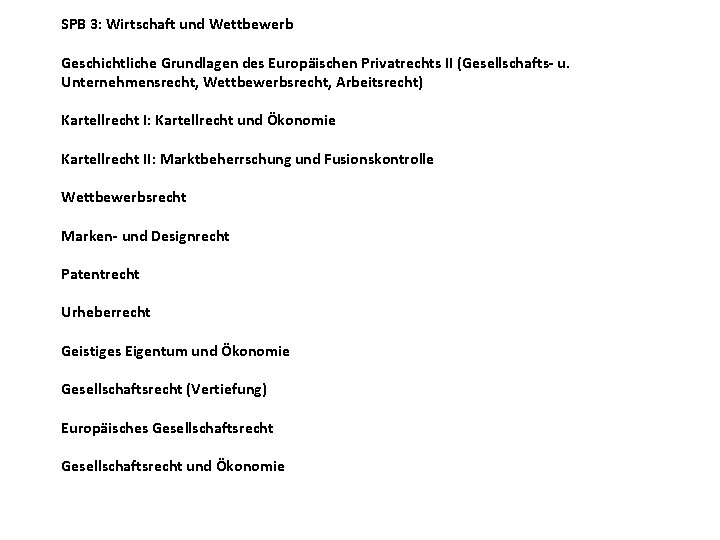 SPB 3: Wirtschaft und Wettbewerb Geschichtliche Grundlagen des Europäischen Privatrechts II (Gesellschafts- u. Unternehmensrecht,