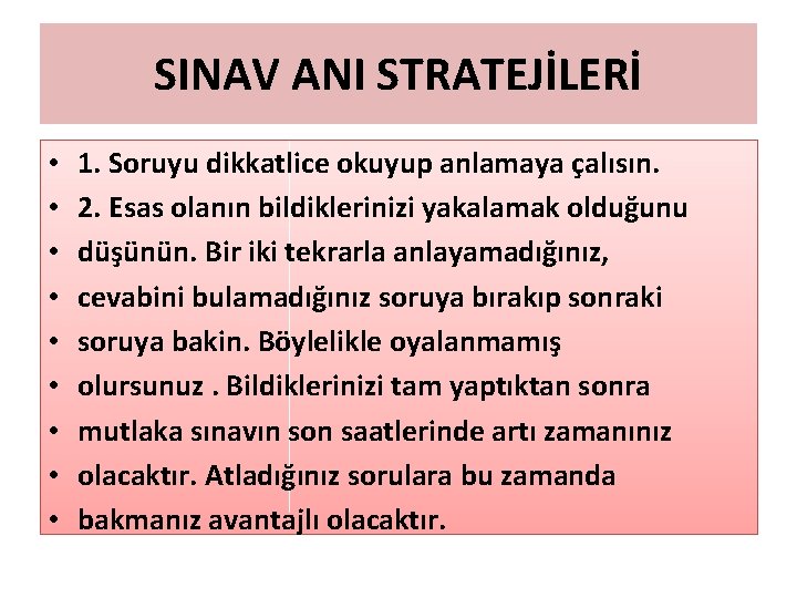 SINAV ANI STRATEJİLERİ • • • 1. Soruyu dikkatlice okuyup anlamaya çalısın. 2. Esas