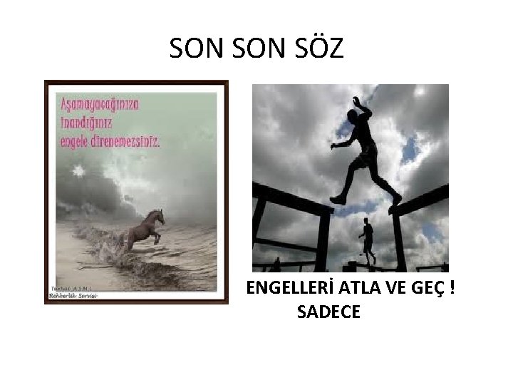 SON SÖZ ENGELLERİ ATLA VE GEÇ ! SADECE 