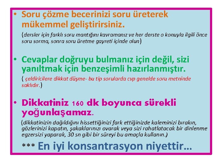  • Soru çözme becerinizi soru üreterek mükemmel geliştirirsiniz. (dersler için farklı soru mantığını